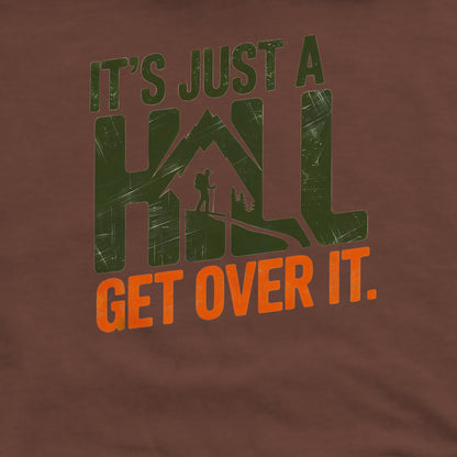 It's Just a Hill Hiking Sweatshirt Adventure and Outdoors Themed Sweatshirt