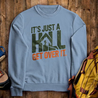 It's Just a Hill Hiking Sweatshirt Stone Blue Adventure and Outdoors Themed Sweatshirt