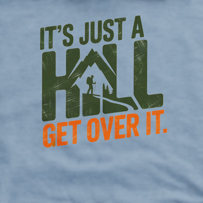 It's Just a Hill Hiking Sweatshirt Adventure and Outdoors Themed Sweatshirt