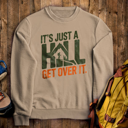 It's Just a Hill Hiking Sweatshirt Sand Adventure and Outdoors Themed Sweatshirt