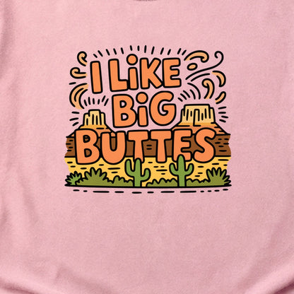 I Like Big Buttes Cotton T-Shirt