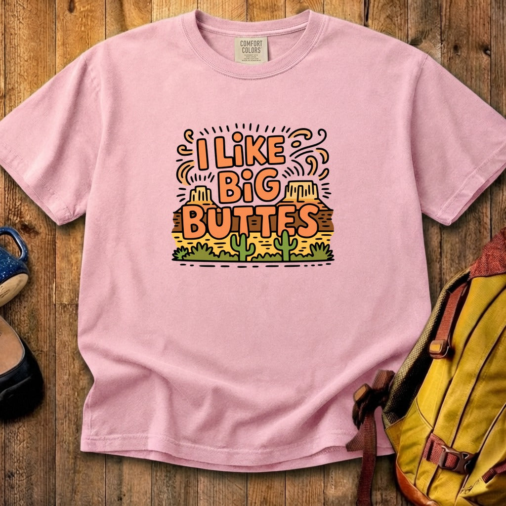 I Like Big Buttes Cotton T-Shirt