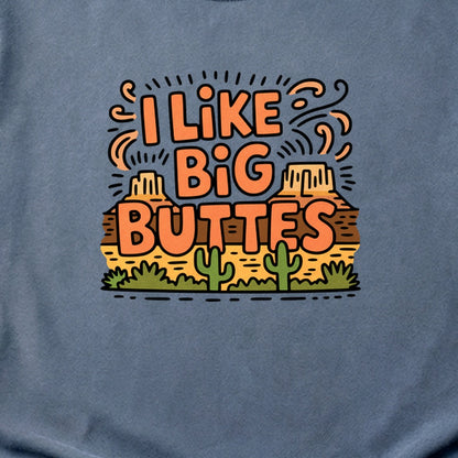 I Like Big Buttes Cotton T-Shirt