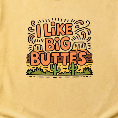 I Like Big Buttes Cotton T-Shirt