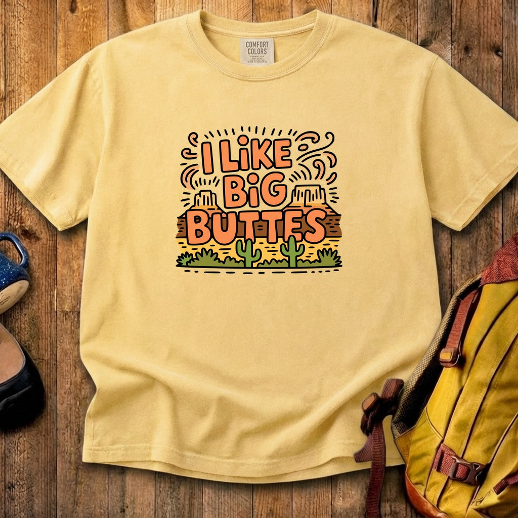 I Like Big Buttes Cotton T-Shirt