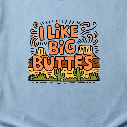 I Like Big Buttes Cotton T-Shirt