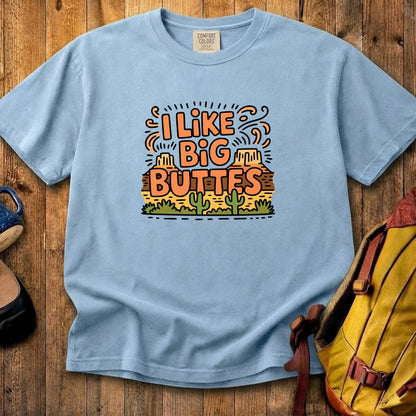 I Like Big Buttes Cotton T-Shirt