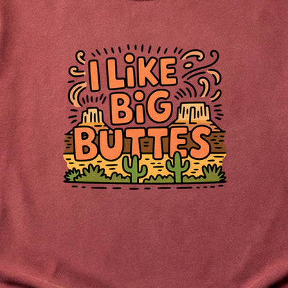 I Like Big Buttes Cotton T-Shirt