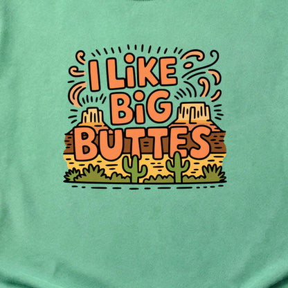 I Like Big Buttes Cotton T-Shirt