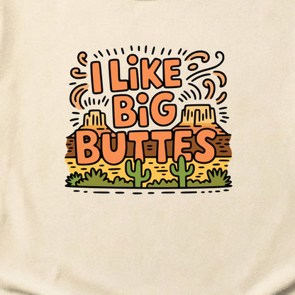 I Like Big Buttes Cotton T-Shirt
