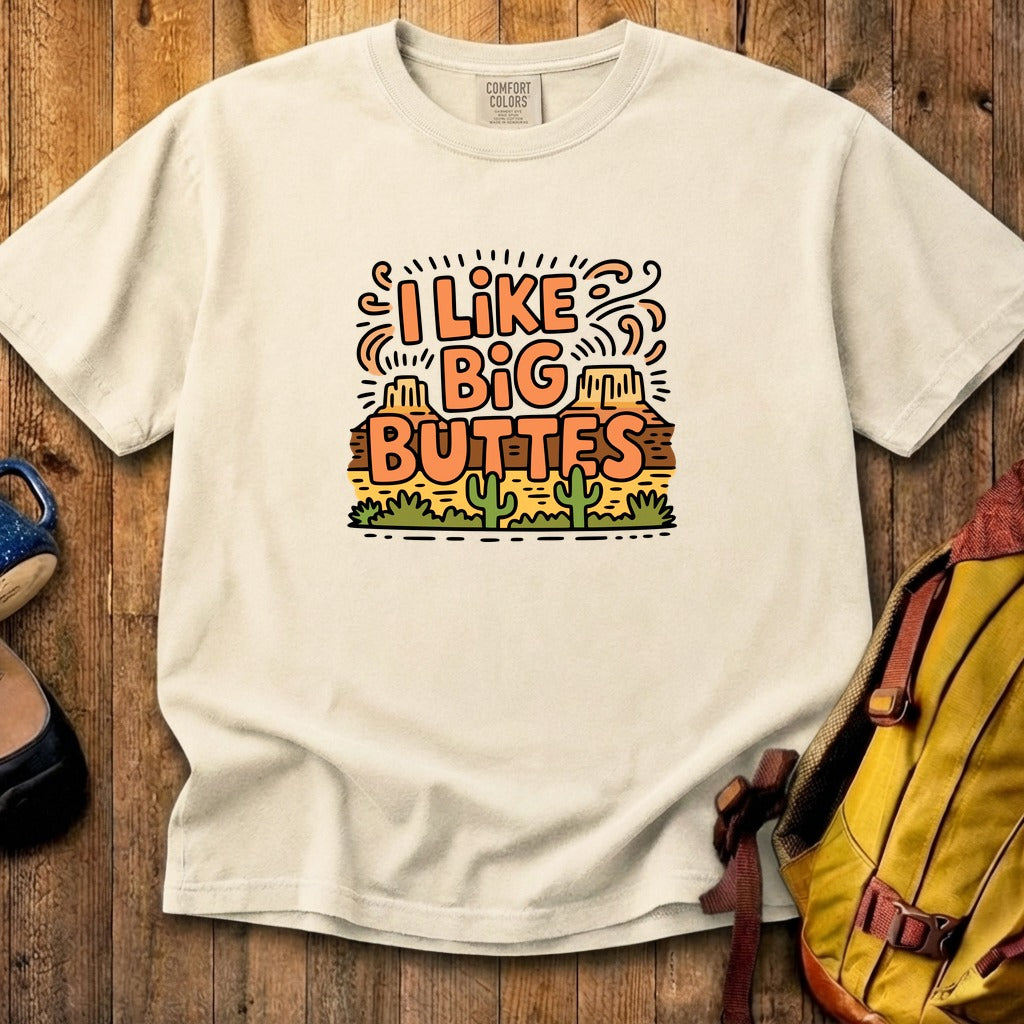 I Like Big Buttes Cotton T-Shirt