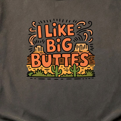 I Like Big Buttes Cotton T-Shirt