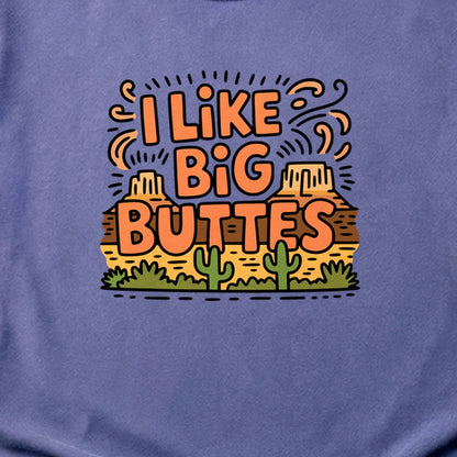 I Like Big Buttes Cotton T-Shirt