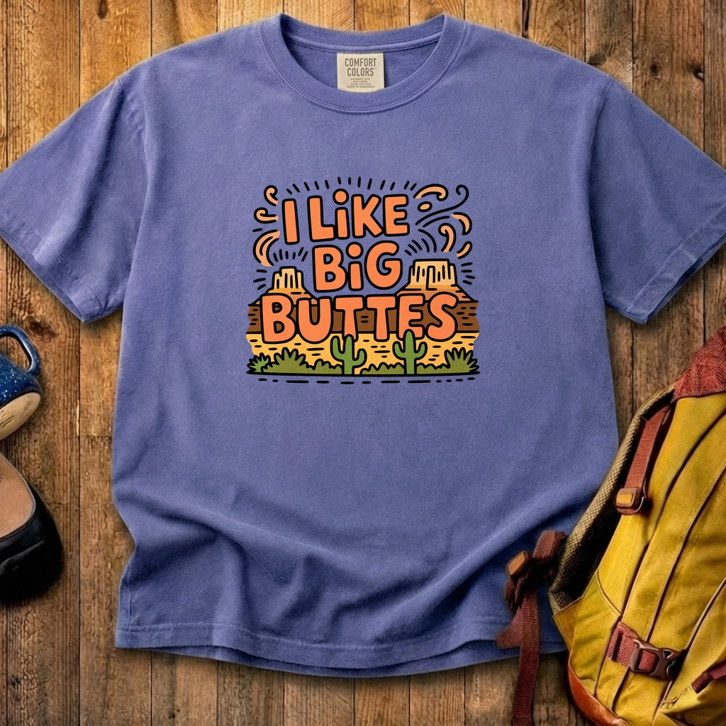 I Like Big Buttes Cotton T-Shirt