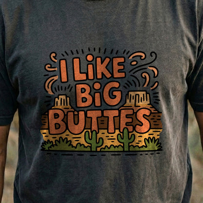 I Like Big Buttes Cotton T-Shirt