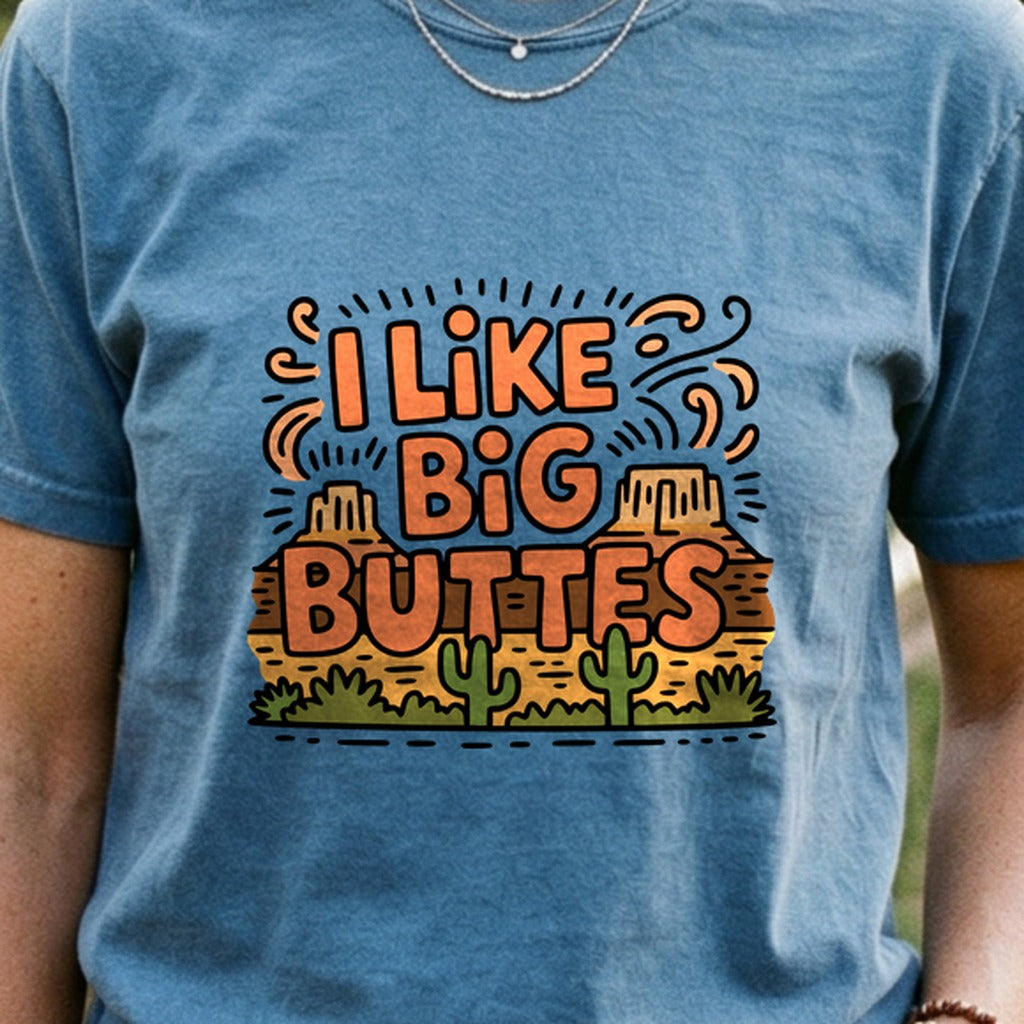 I Like Big Buttes Cotton T-Shirt