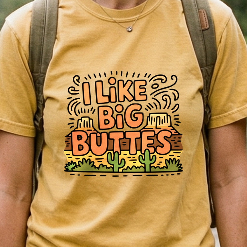 I Like Big Buttes Cotton T-Shirt
