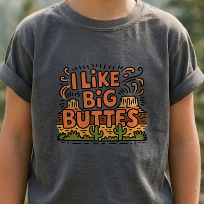 I Like Big Buttes Kids Cotton T-Shirt