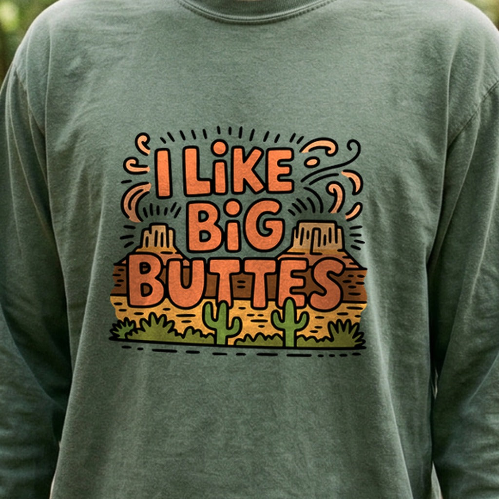 I Like Big Buttes Cotton Long Sleeve