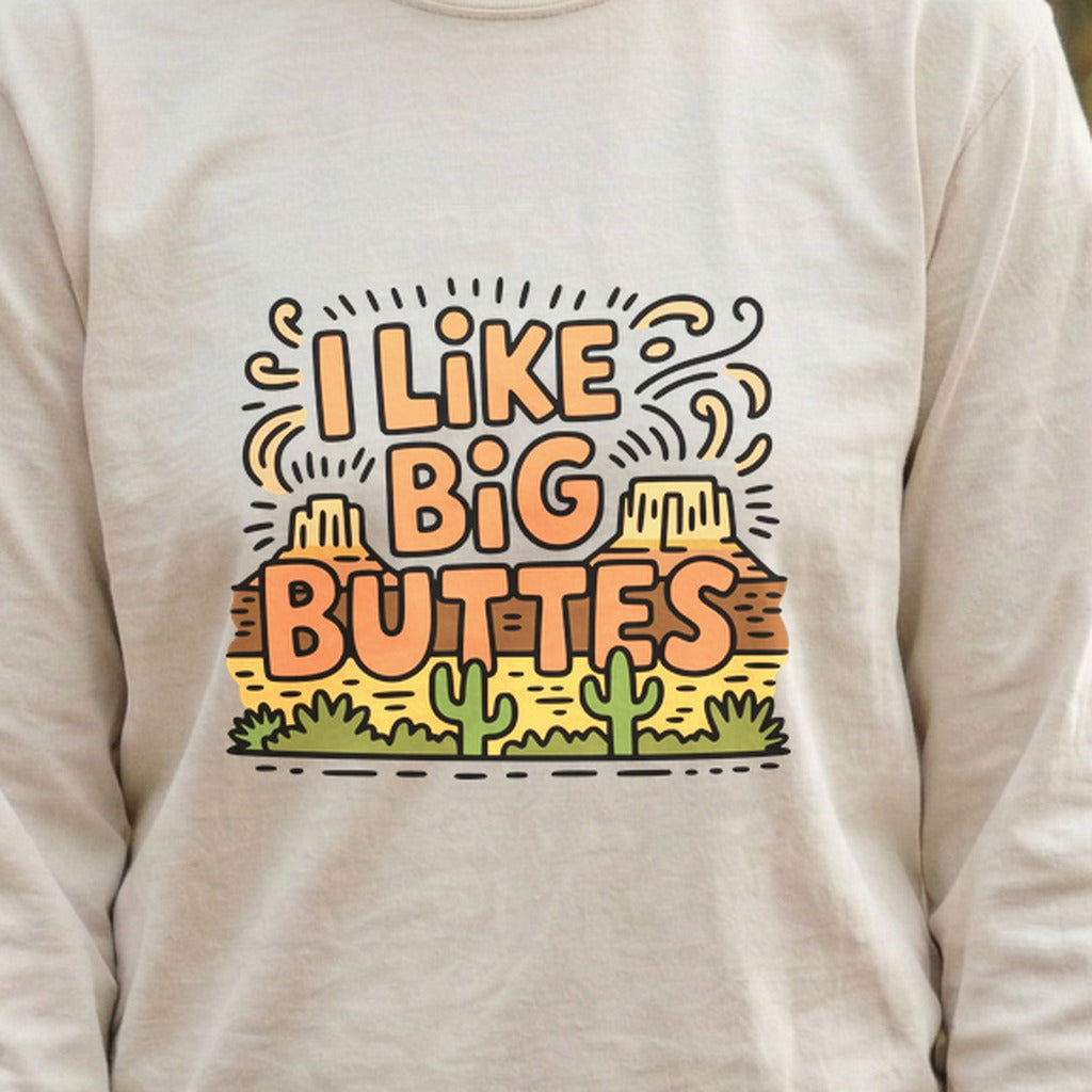 I Like Big Buttes Cotton Long Sleeve