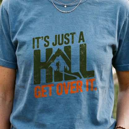 Its Just a Hill Hiking Cotton T-Shirt
