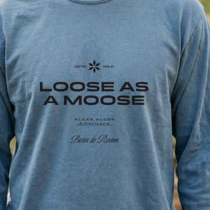 Loose as a Moose Cotton Long Sleeve