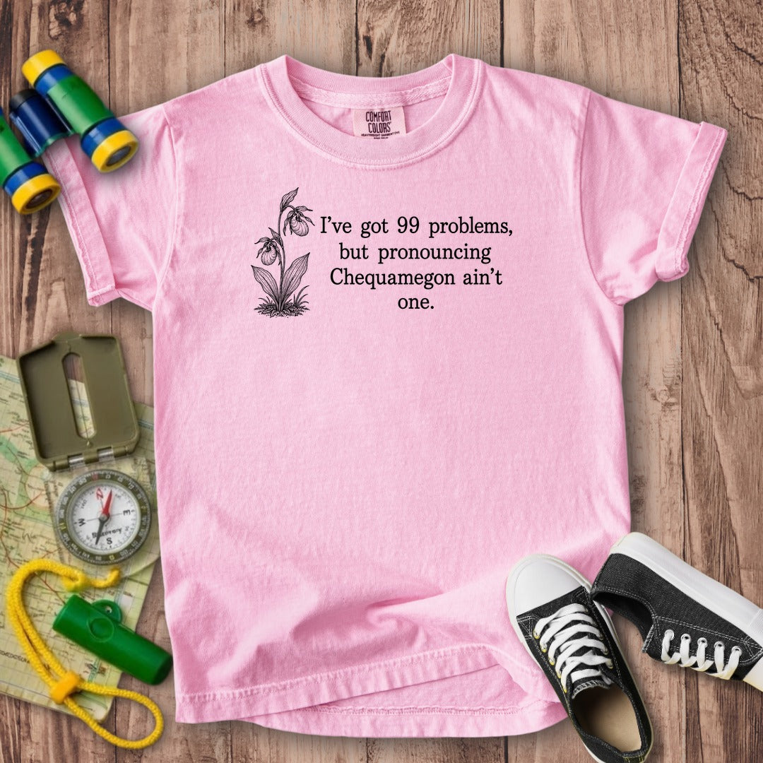 99 Problems Chequamegon Ain't One Kids Cotton T-Shirt