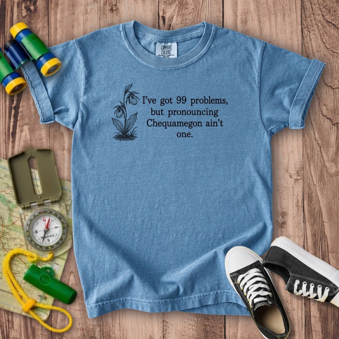 99 Problems Chequamegon Ain't One Kids Cotton T-Shirt