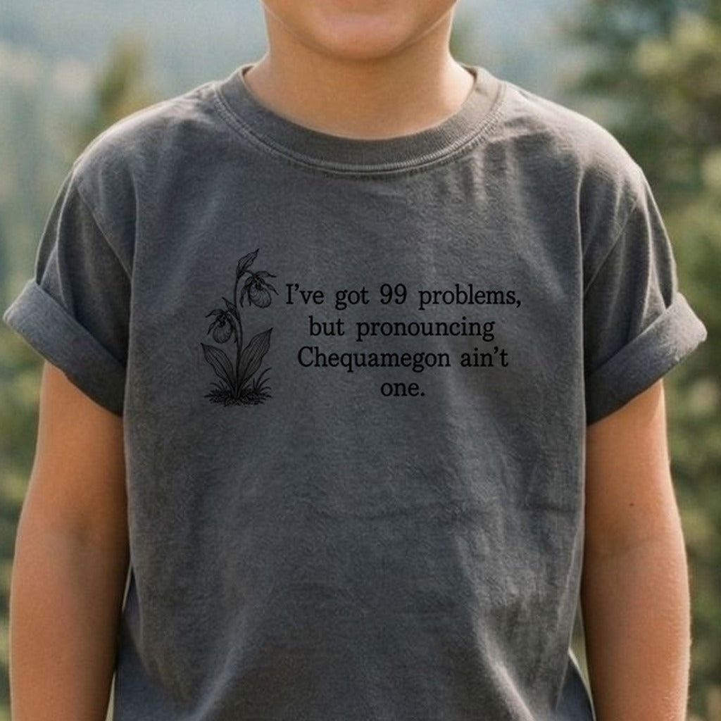 99 Problems Chequamegon Ain't One Kids Cotton T-Shirt