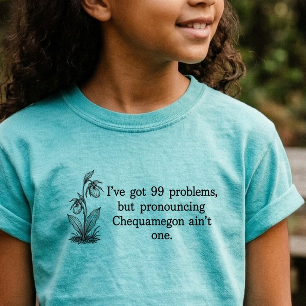 99 Problems Chequamegon Ain't One Kids Cotton T-Shirt