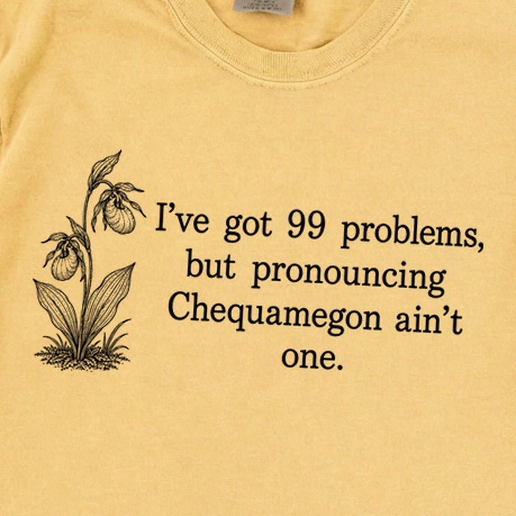 99 Problems Chequamegon Ain't One Premium Long Sleeve