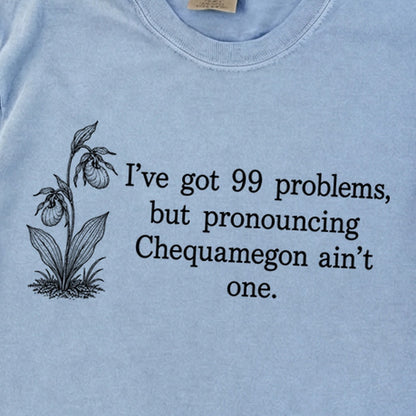 99 Problems Chequamegon Ain't One Premium Long Sleeve