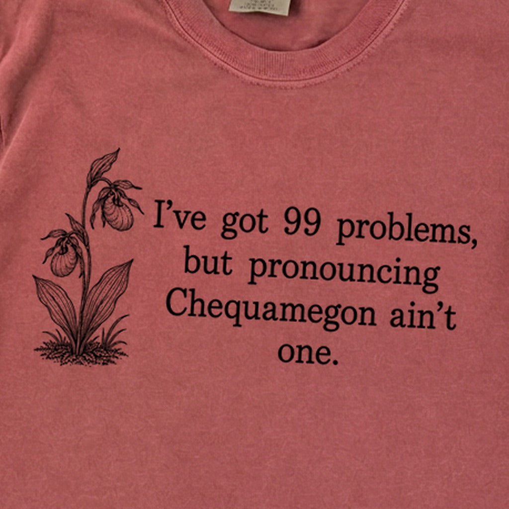99 Problems Chequamegon Ain't One Premium Long Sleeve