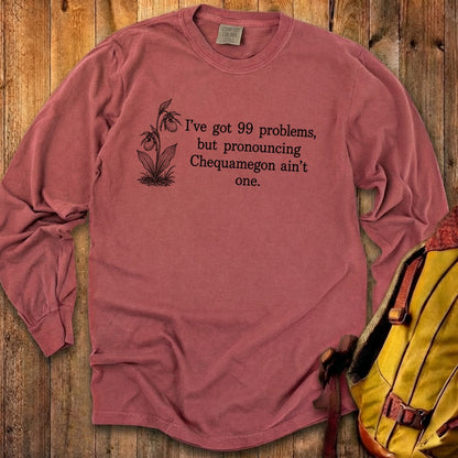 99 Problems Chequamegon Ain't One Premium Long Sleeve