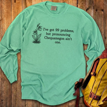 99 Problems Chequamegon Ain't One Premium Long Sleeve