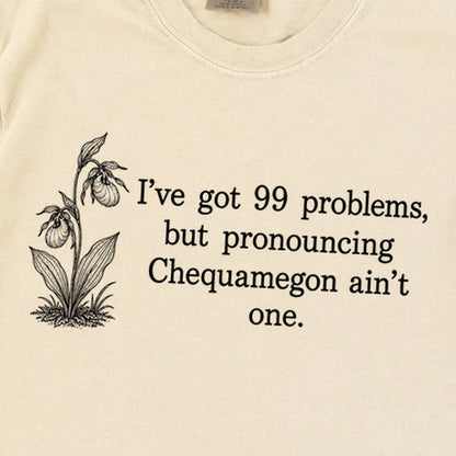 99 Problems Chequamegon Ain't One Premium Long Sleeve