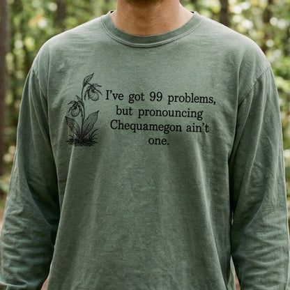 99 Problems Chequamegon Ain't One Premium Long Sleeve