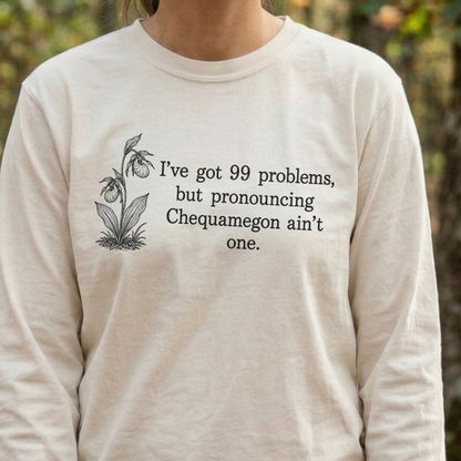 99 Problems Chequamegon Ain't One Premium Long Sleeve