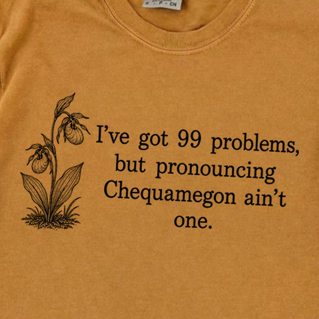 99 Problems Chequamegon Ain't One Premium Long Sleeve