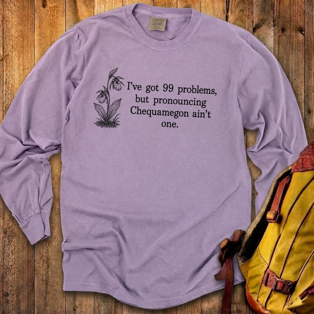 99 Problems Chequamegon Ain't One Premium Long Sleeve