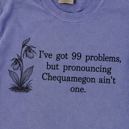99 Problems Chequamegon Ain't One Premium Long Sleeve