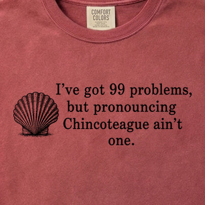 99 Problems Chincoteague Ain't One Cotton T-Shirt