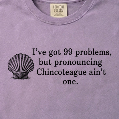 99 Problems Chincoteague Ain't One Cotton T-Shirt