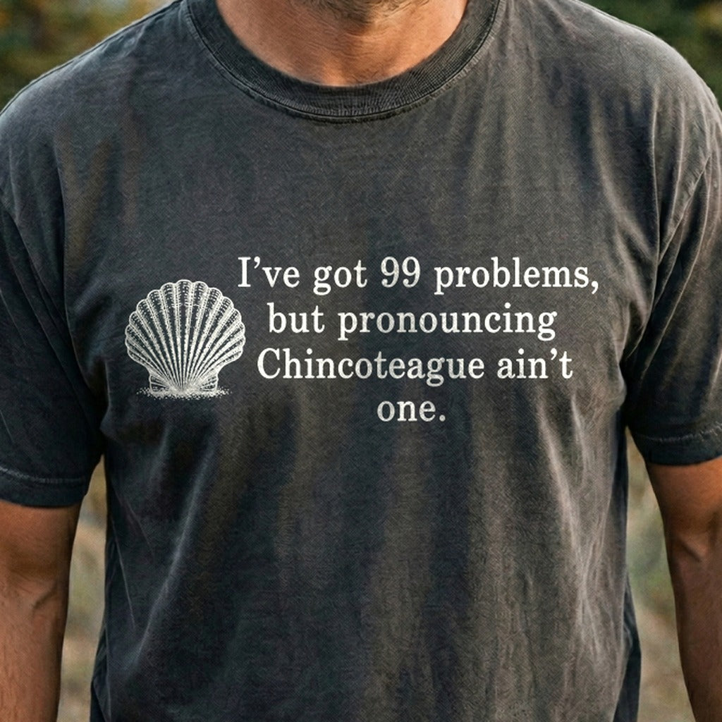 99 Problems Chincoteague Ain't One Cotton T-Shirt