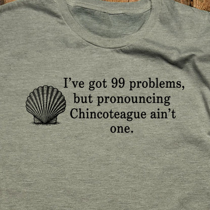 99 Problems Chincoteague Ain't One T-Shirt