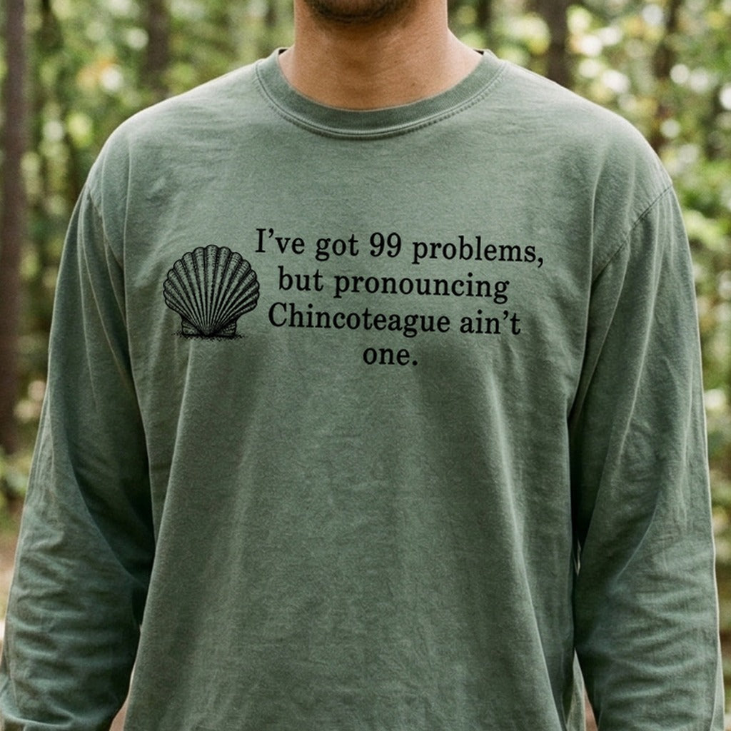 99 Problems Chincoteague Ain't One Premium Long Sleeve