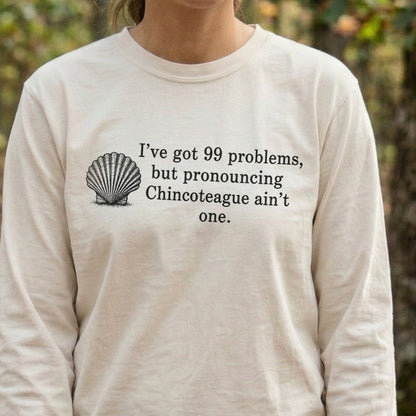 99 Problems Chincoteague Ain't One Premium Long Sleeve