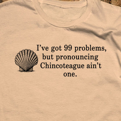 99 Problems Chincoteague Ain't One T-Shirt