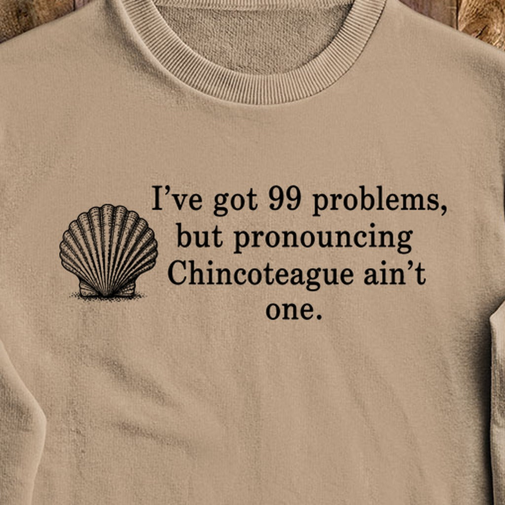 99 Problems Chincoteague Ain't One Crewneck Sweatshirt