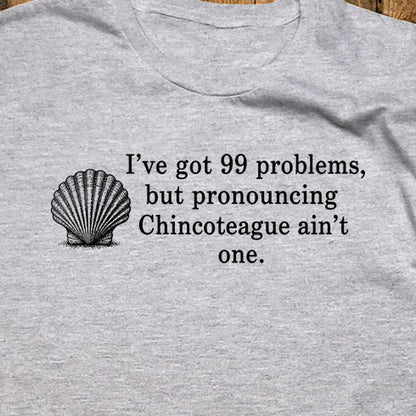 99 Problems Chincoteague Ain't One T-Shirt